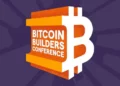 Bitcoin Builders Conference Set to Spotlight Innovation and the Future of the Bitcoin Economy