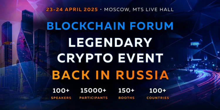 Blockchain Forum 2025: The Ultimate Crypto Event in Moscow