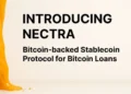 Nectra Launches Bitcoin-Backed Stablecoin Protocol, Redefining Bitcoin Loans