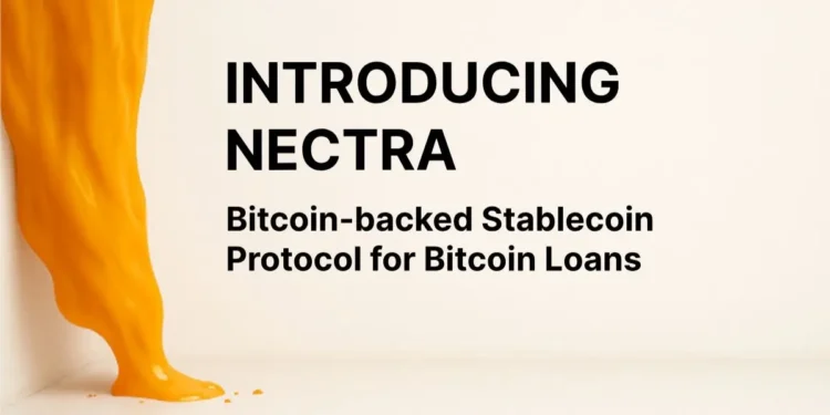 Nectra Launches Bitcoin-Backed Stablecoin Protocol, Redefining Bitcoin Loans