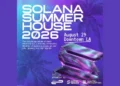 Solana Summer House 2026 LA: The Ultimate Crypto Culture Takeover in Downtown Los Angeles